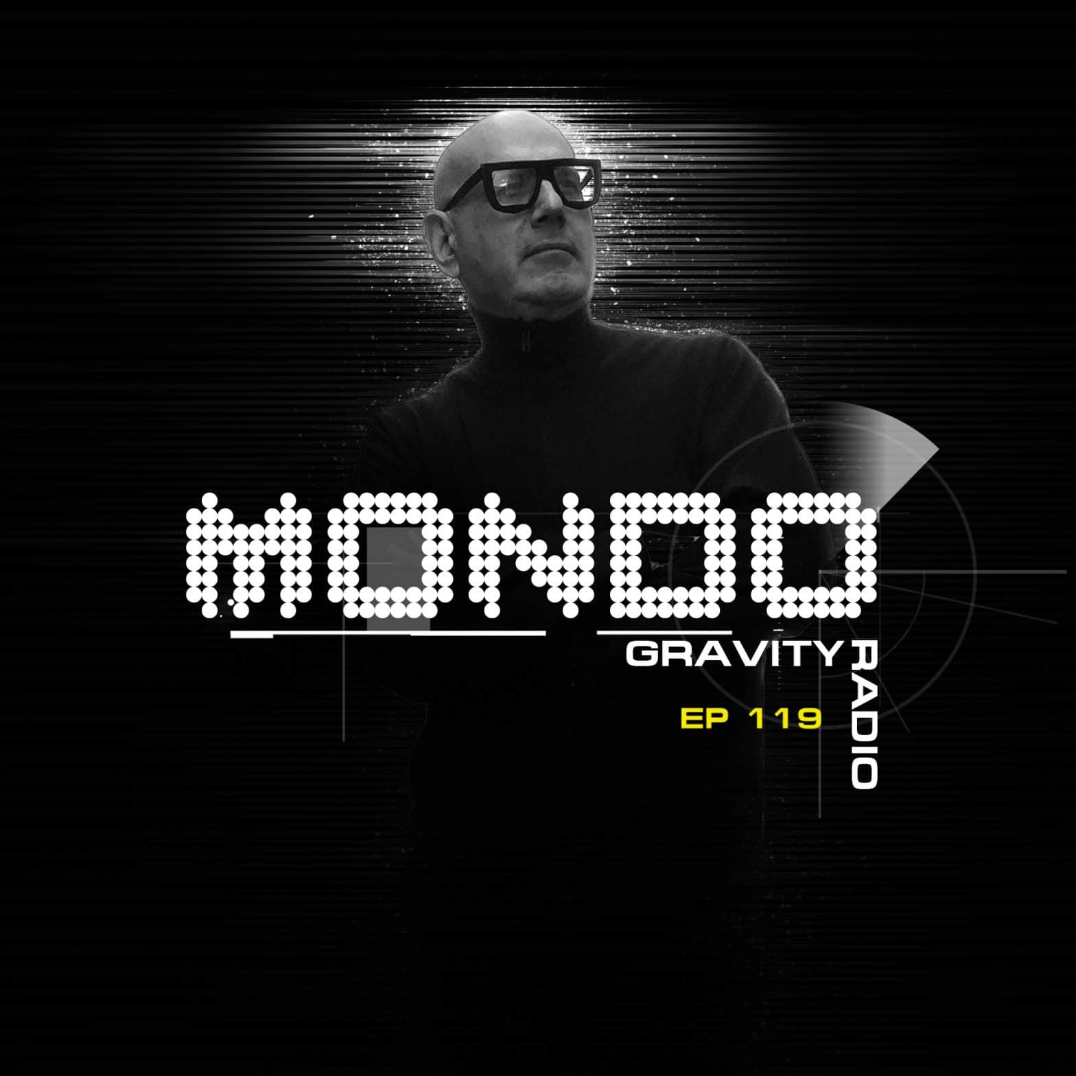 MONDO GRAVITY RADIO EP 119