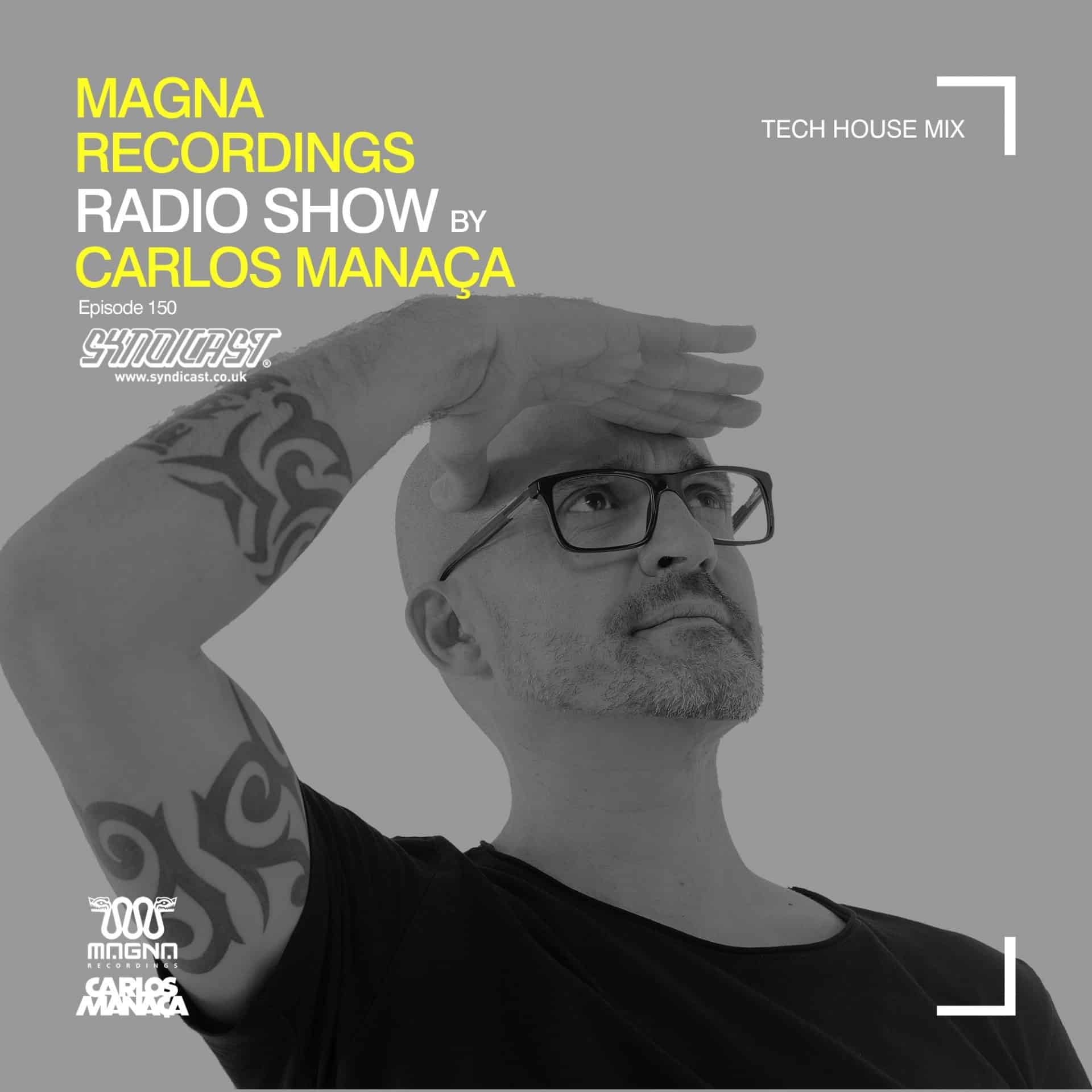 Carlos Manaca Magna Recordings Radio Show 150