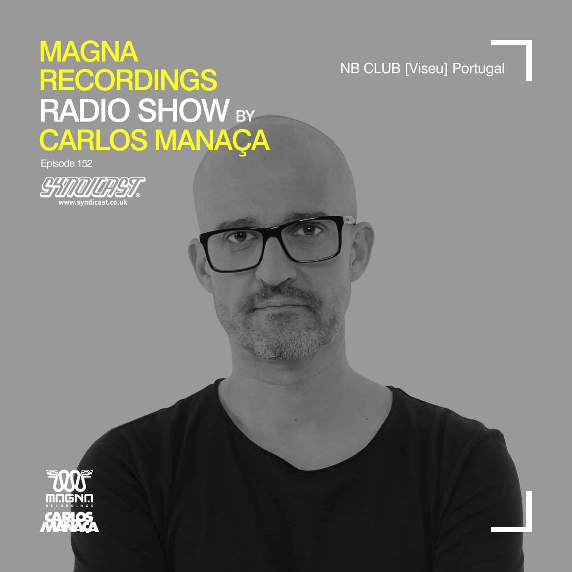 Carlos Manaca Magna Recordings Radio Show – 152