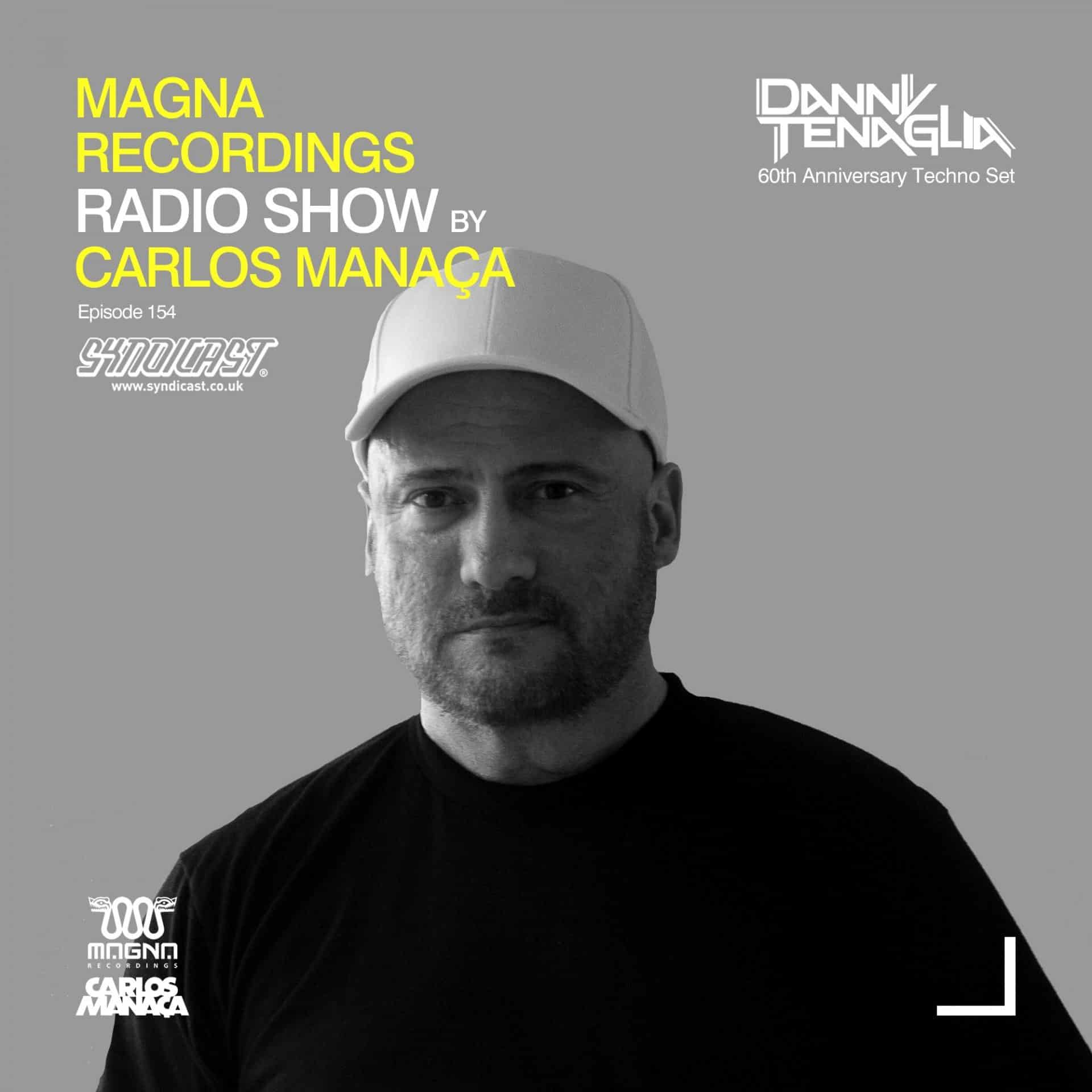 Carlos Manaca Magna Recordings Radio Show – 153 With Danny Tenaglia