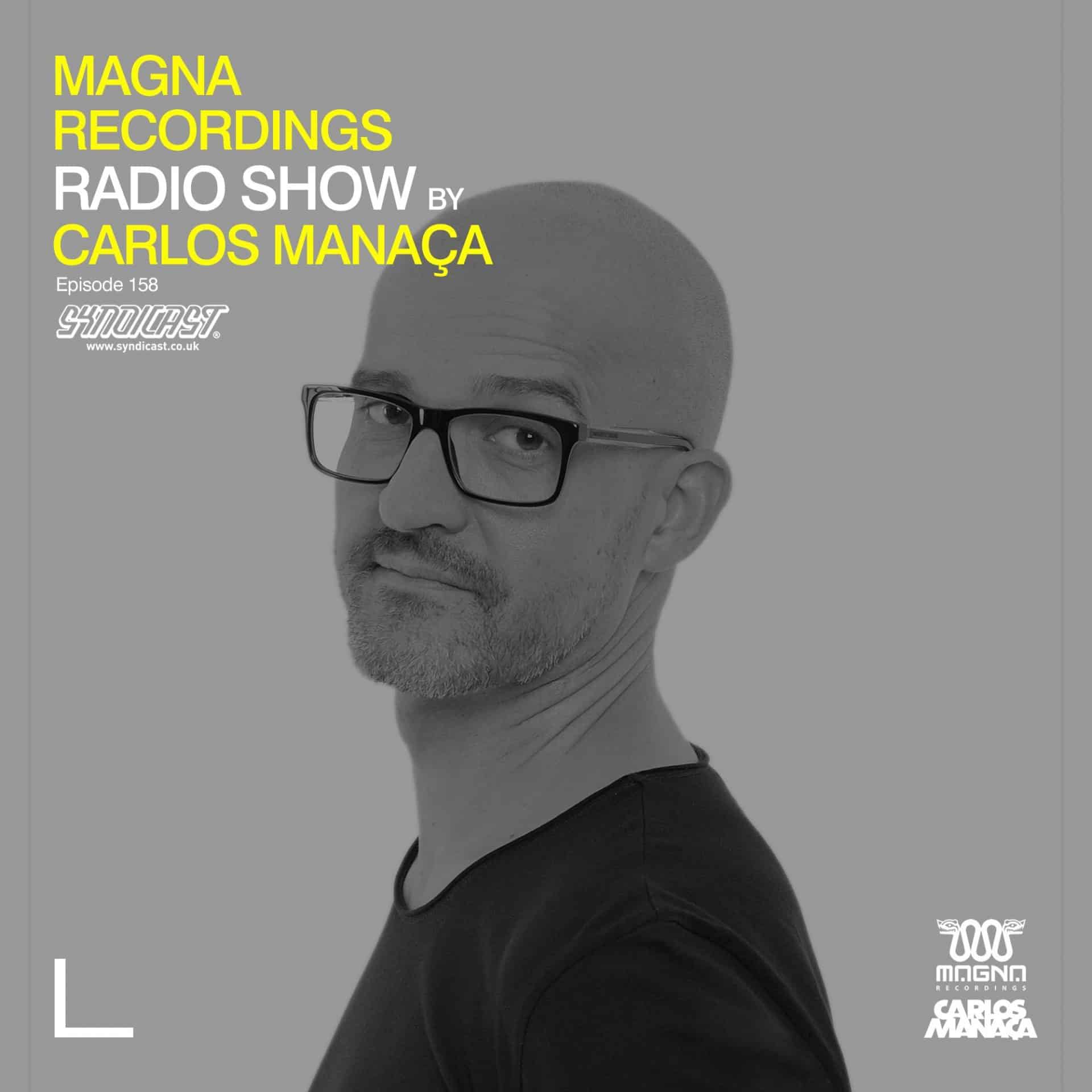 Carlos Manaca Magna Recordings Radio Show – 158